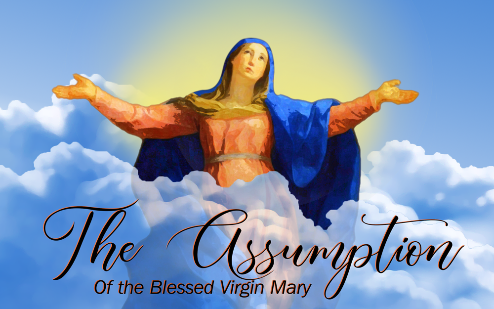 HOMILY FOR THE FEAST OF THE ASSUMPTION OF THE BLESSED VIRGIN MARY